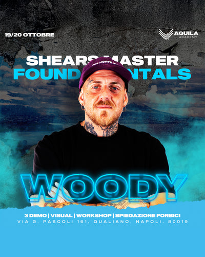 19-20 OTTOBRE - SHEARS MASTER FOUNDAMENTALS (WOODY)